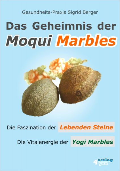 Das Geheimnis der Moqui Marbles. Die Faszination der Lebenden Steine.