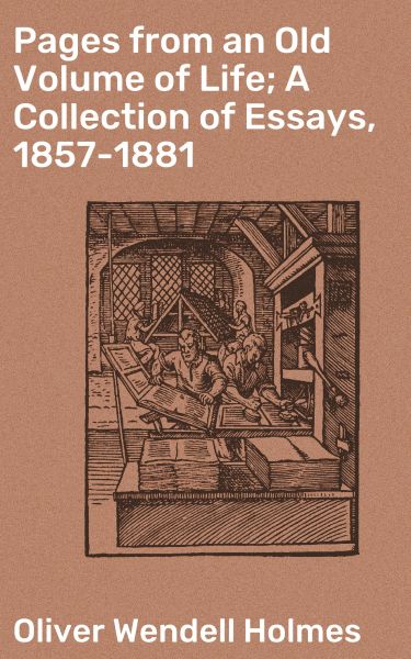 Pages from an Old Volume of Life; A Collection of Essays, 1857-1881