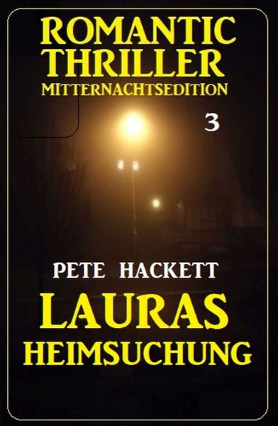 ​Lauras Heimsuchung: Romantic Thriller Mitternachtsedition 3