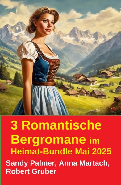 3 Romantische Bergromane im Heimat-Bundle Mai 2025