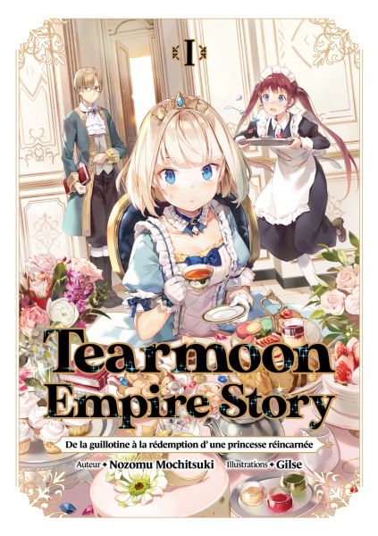 Tearmoon Empire Story : De la guillotine à la rédemption d'une princesse réincarnée (Light Novel) :