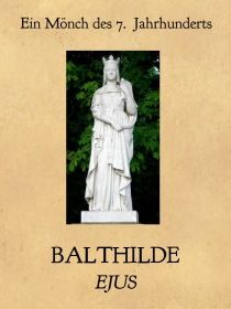 Aus dem Leben der Frankenkönigin Balthilde und des Bischofs Eligius von Noviomum