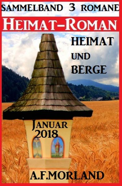 Heimatroman Sammelband 3 Romane Heimat und Berge Januar 2018