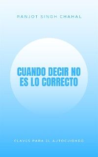 Cuando Decir No es lo Correcto