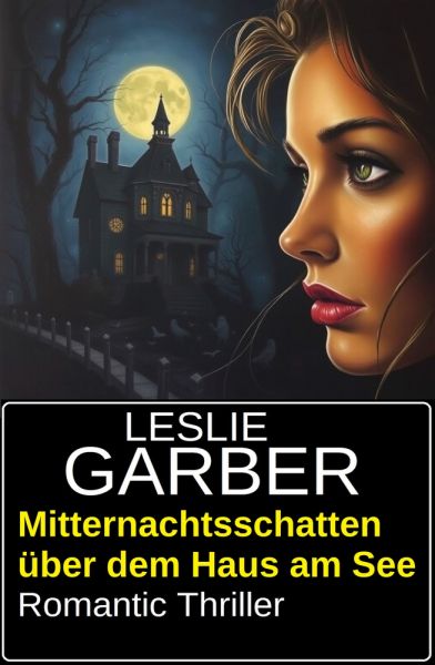 Mitternachtsschatten über dem Haus am See: Romantic Thriller