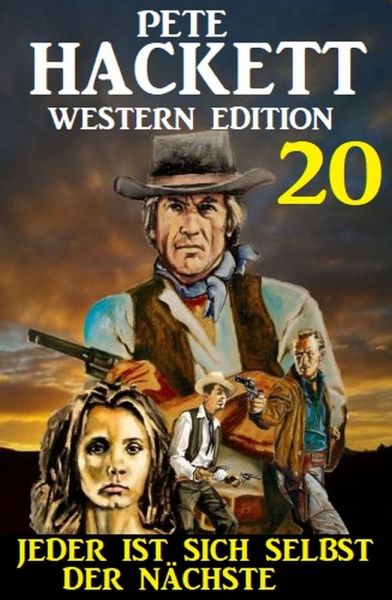 ​Jeder ist sich selbst der Nächste: Pete Hackett Western Edition 20