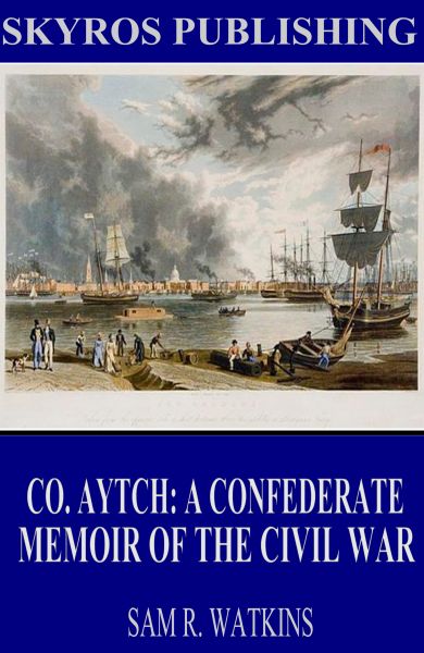 Co. Aytch: A Confederate Memoir of the Civil War