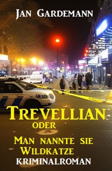 ​Trevellian oder Man nannte sie Wildkatze: Kriminalroman