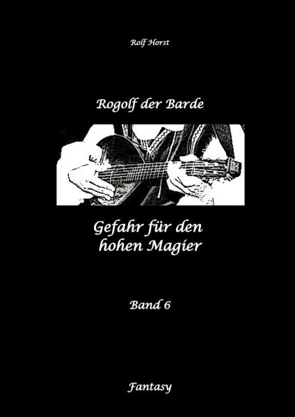 Rogolf der Barde: Lost Places, Dunkle Macht, Magier, Rituale, Silberdolch, goldene Klinge, Armbrust,