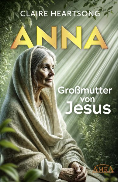 ANNA - GROSSMUTTER VON JESUS [US-Bestseller]