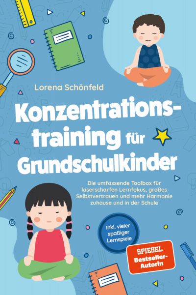 Konzentrationstraining für Grundschulkinder: Die umfassende Toolbox für laserscharfen Lernfokus, gro