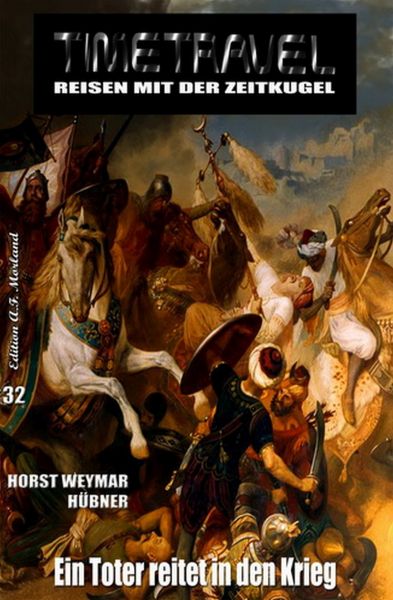 TIMETRAVEL - Reisen mit der Zeitkugel #32: Ein Toter reitet in den Krieg