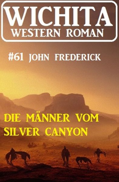 Die Männer vom Silver Canyon: Wichita Western Roman 61
