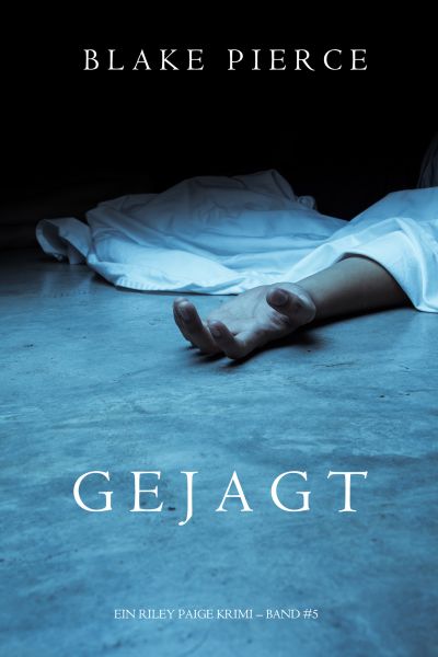 Gejagt (Ein Riley Paige Krimi — Band 5)