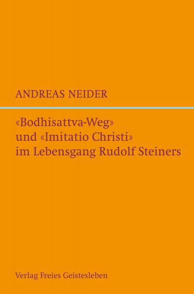 "Bodhisattvaweg" und "Imitatio Christi" im Lebensgang Rudolf Steiners