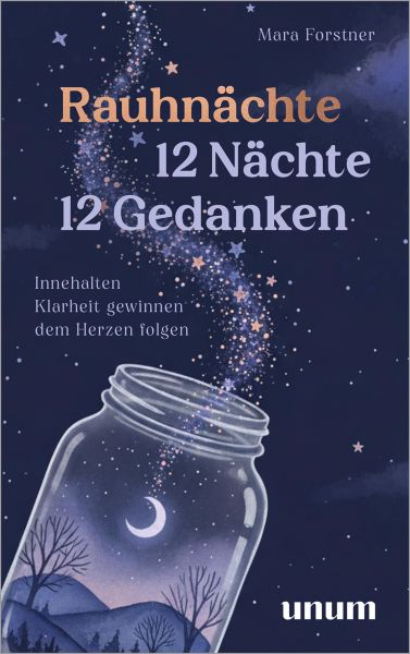 Rauhnächte: 12 Nächte, 12 Gedanken