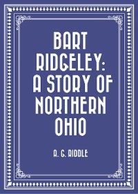 Bart Ridgeley: A Story of Northern Ohio
