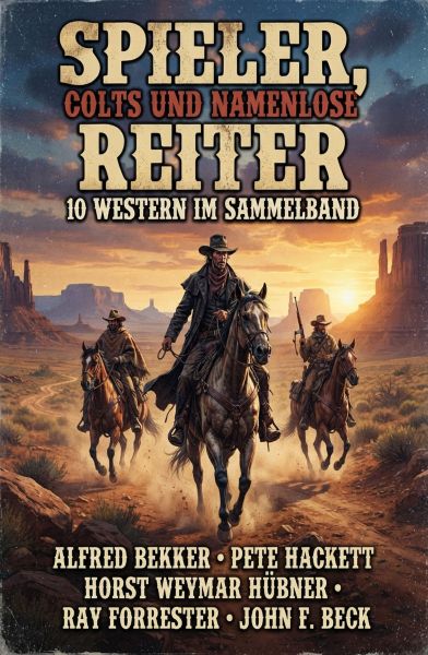 Spieler, Colts und namenlose Reiter: 10 Western im Sammelband