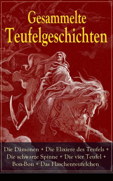 Gesammelte Teufelgeschichten: Die Dämonen + Die Elixiere des Teufels + Die schwarze Spinne + Die vie