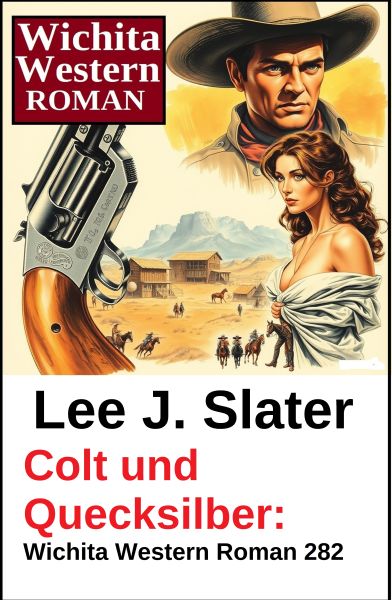 Colt und Quecksilber: Wichita Western Roman 282