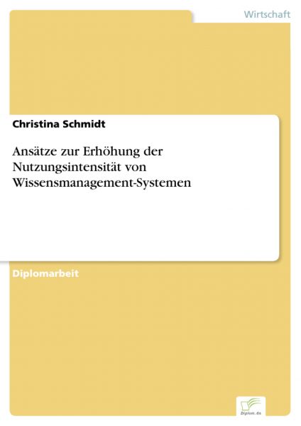 Ansätze zur Erhöhung der Nutzungsintensität von Wissensmanagement-Systemen