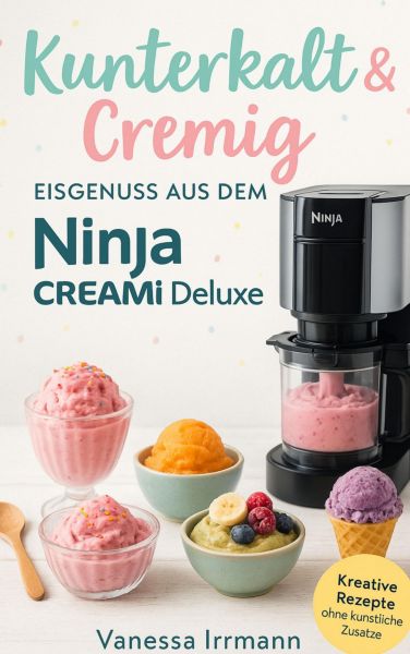 Kunterkalt & Cremig – Eisgenuss aus dem Ninja Creami Deluxe