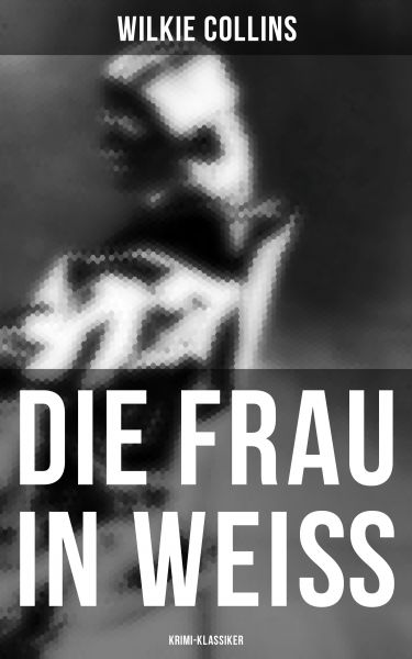 Die Frau in Weiß: Krimi-Klassiker