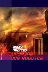 Mark Brandis - Aufstand der Roboter