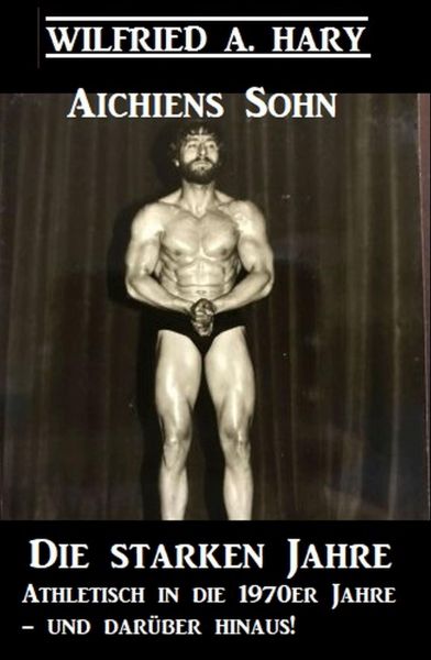 Aichiens Sohn - Die starken Jahre: Athletisch in die 1970er Jahre und darüber hinaus!