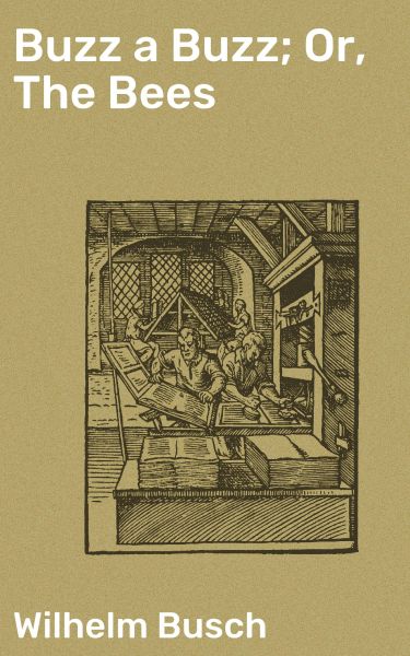 Buzz a Buzz; Or, The Bees