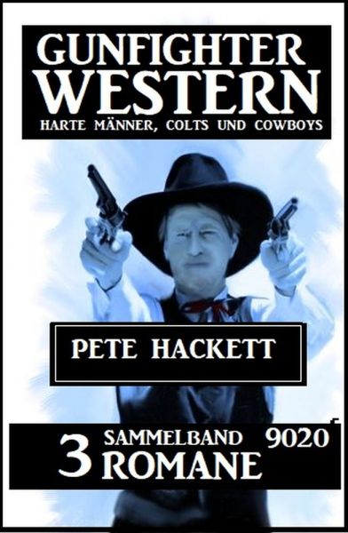 Gunfighter Western Sammelband 9020 - 3 Romane: Harte Männer, Colts und Cowboys