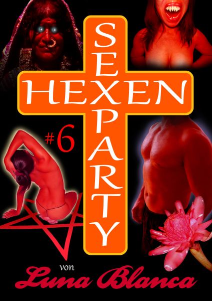 Hexen Sexparty 6: Walpurgisnacht, die Geilheit lacht!