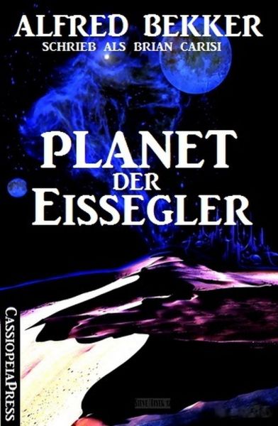 Alfred Bekker schrieb als Brian Carisi - Planet der Eissegler