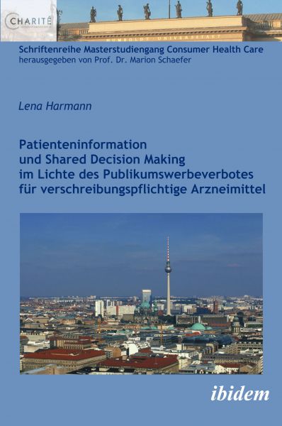 Patienteninformation und Shared Decision Making im Lichte des Publikumswerbeverbotes für verschreibu