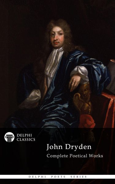 Delphi Complete Works of John Dryden (Illustrated)