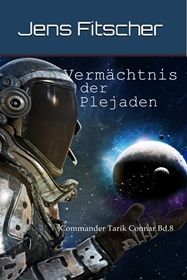 Vermächtnis der Plejaden (Commander Tarik Connar 8)