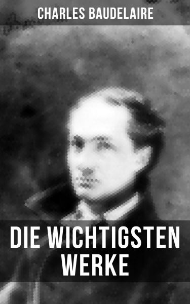 Die wichtigsten Werke von Charles Baudelaire