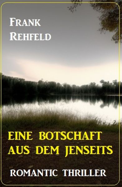 Eine Botschaft aus dem Jenseits: Romantic Thriller