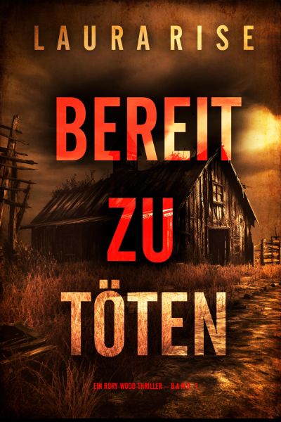 Bereit zu töten (Ein Rory-Wood-Thriller – Band 1)