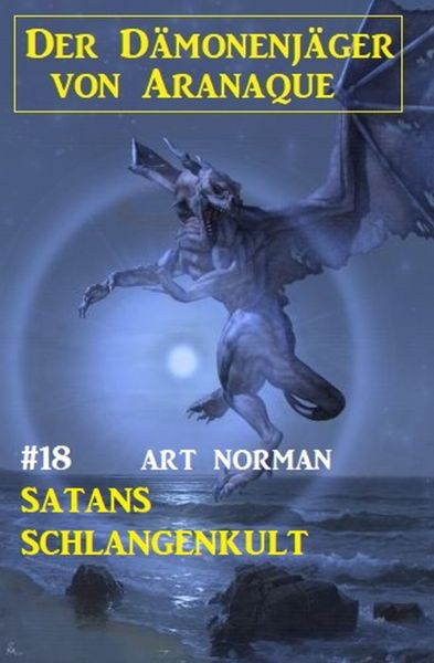 Der Dämonenjäger von Aranaque 18: Satans Schlangenkult