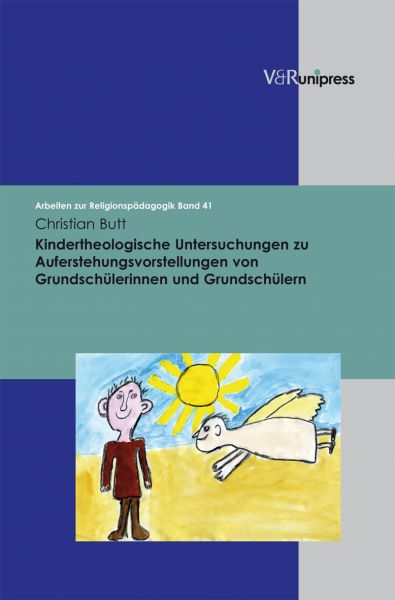 Kindertheologische Untersuchungen zu Auferstehungsvorstellungen von Grundschülerinnen und Grundschül