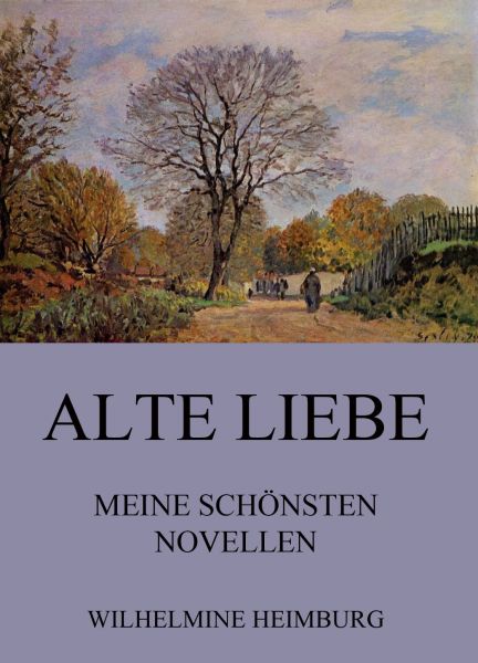 Alte Liebe - Meine schönsten Novellen