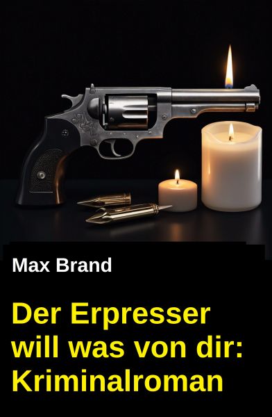 Der Erpresser will was von dir: Kriminalroman
