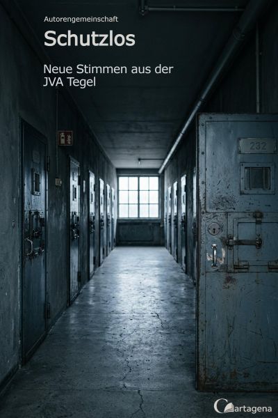 Schutzlos - Neue Stimmen aus der JVA Tegel