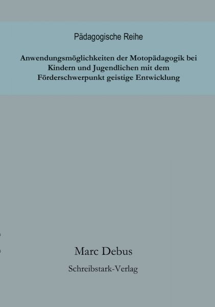Anwendungsmöglichkeiten der Motopädagogik bei Kindern und Jugendlichen mit dem Förderschwerpunkt gei