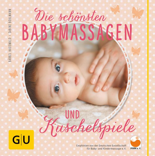 Die schönsten Babymassagen und Kuschelspiele