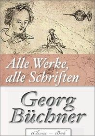 Georg Büchner: Alle Werke, alle Schriften (Jubiläumsausgabe zum 200. Geburtstag des Autors)
