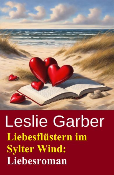 Liebesflüstern im Sylter Wind: Liebesroman