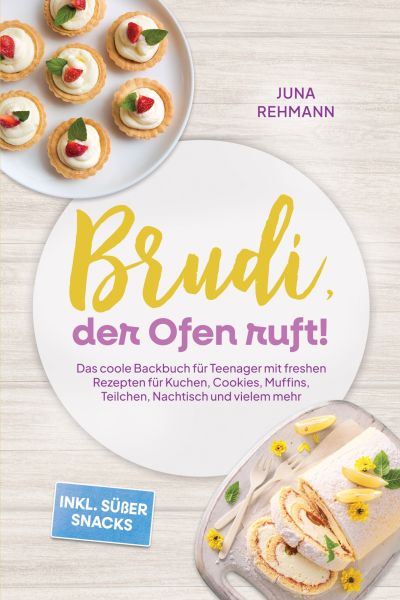 Brudi, der Ofen ruft! – Das coole Backbuch für Teenager mit freshen Rezepten für Kuchen, Cookies, Mu