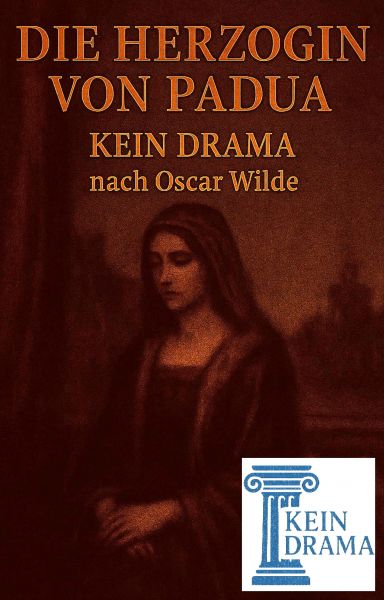 Die Herzogin von Padua - Kein Drama nach Oscar Wilde